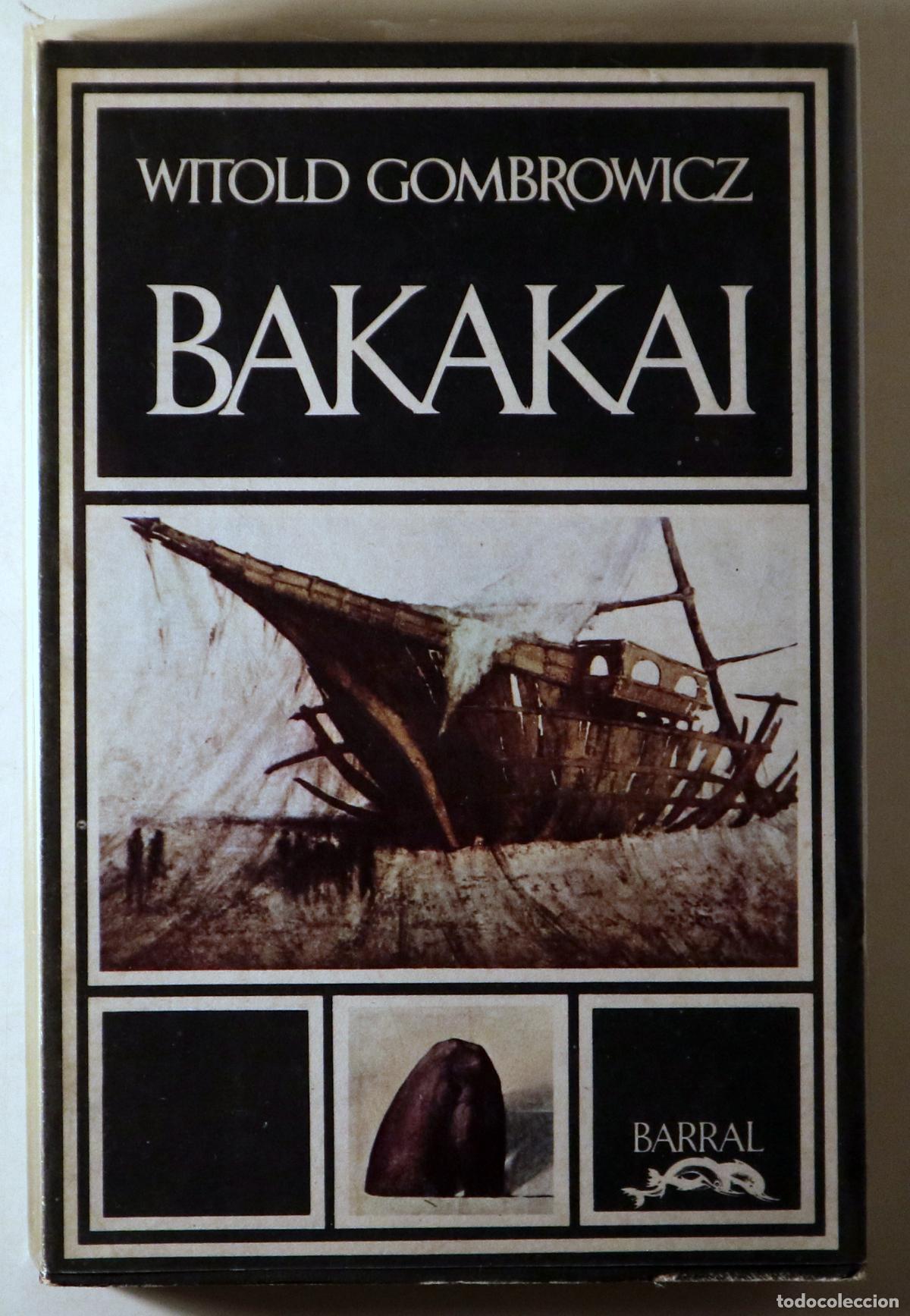 Livres d'occasion: GOMBROWICZ, Witold - BAKAKA&iuml; - Barcelona 1974 - 1&ordf; edici&oacute;n en espa&ntilde;ol