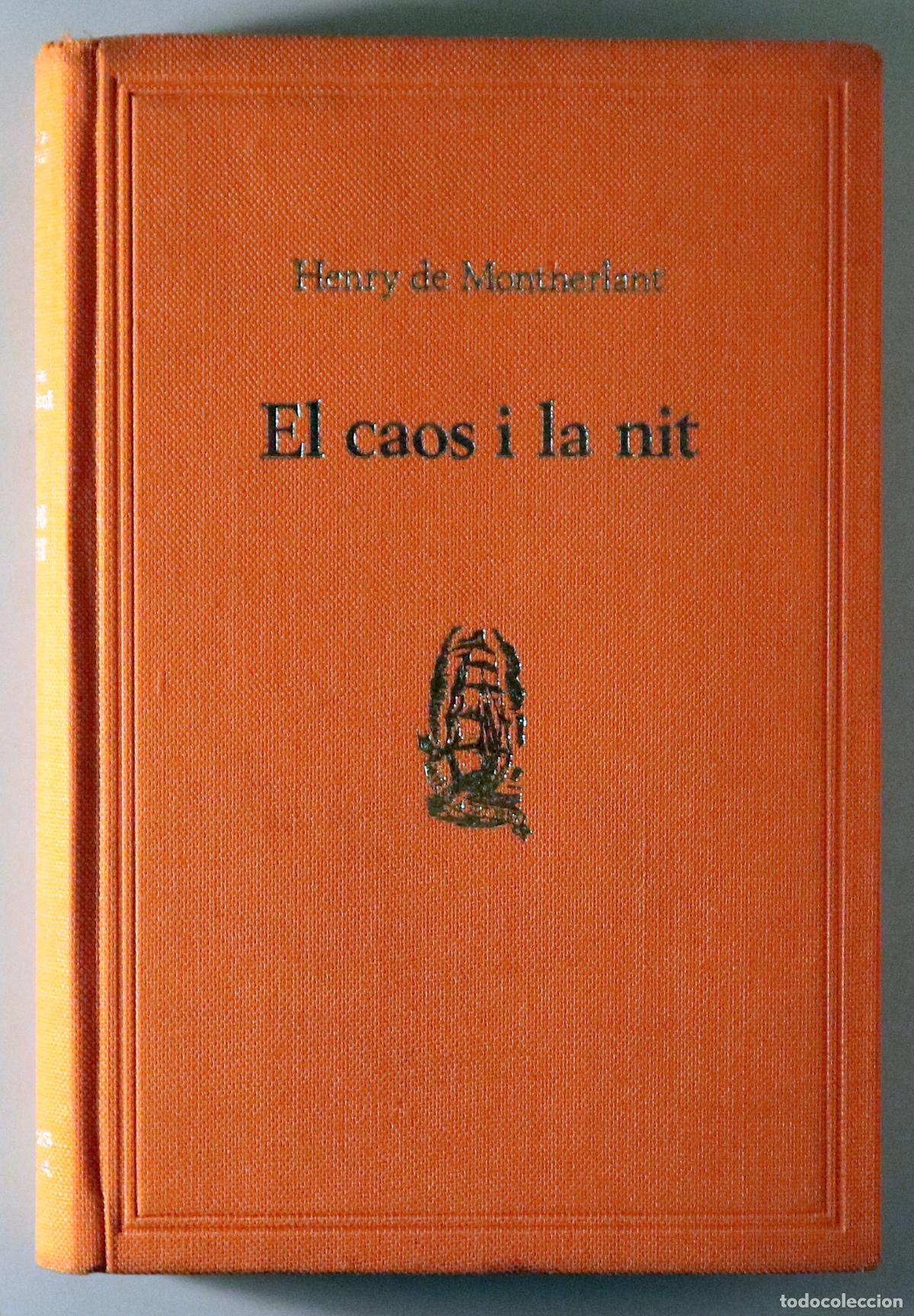 Libros de segunda mano: MONTHERLANT, Henry de - EL CAOS I LA NIT - Barcelona 1965 - 1a edici&oacute; en catal&agrave; - Edici&oacute; en tela edi