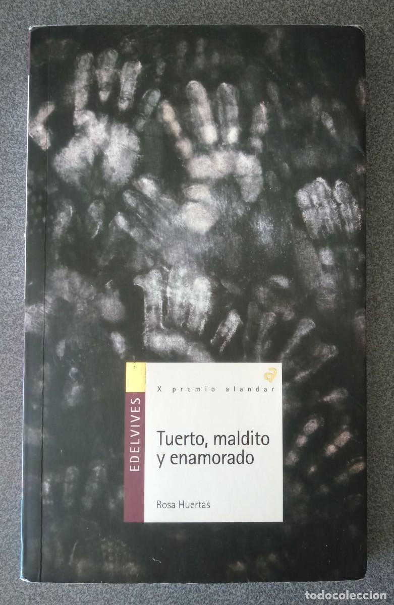 Libros de segunda mano: Tuerto Maldito Y Enamorado Rosa Huertas