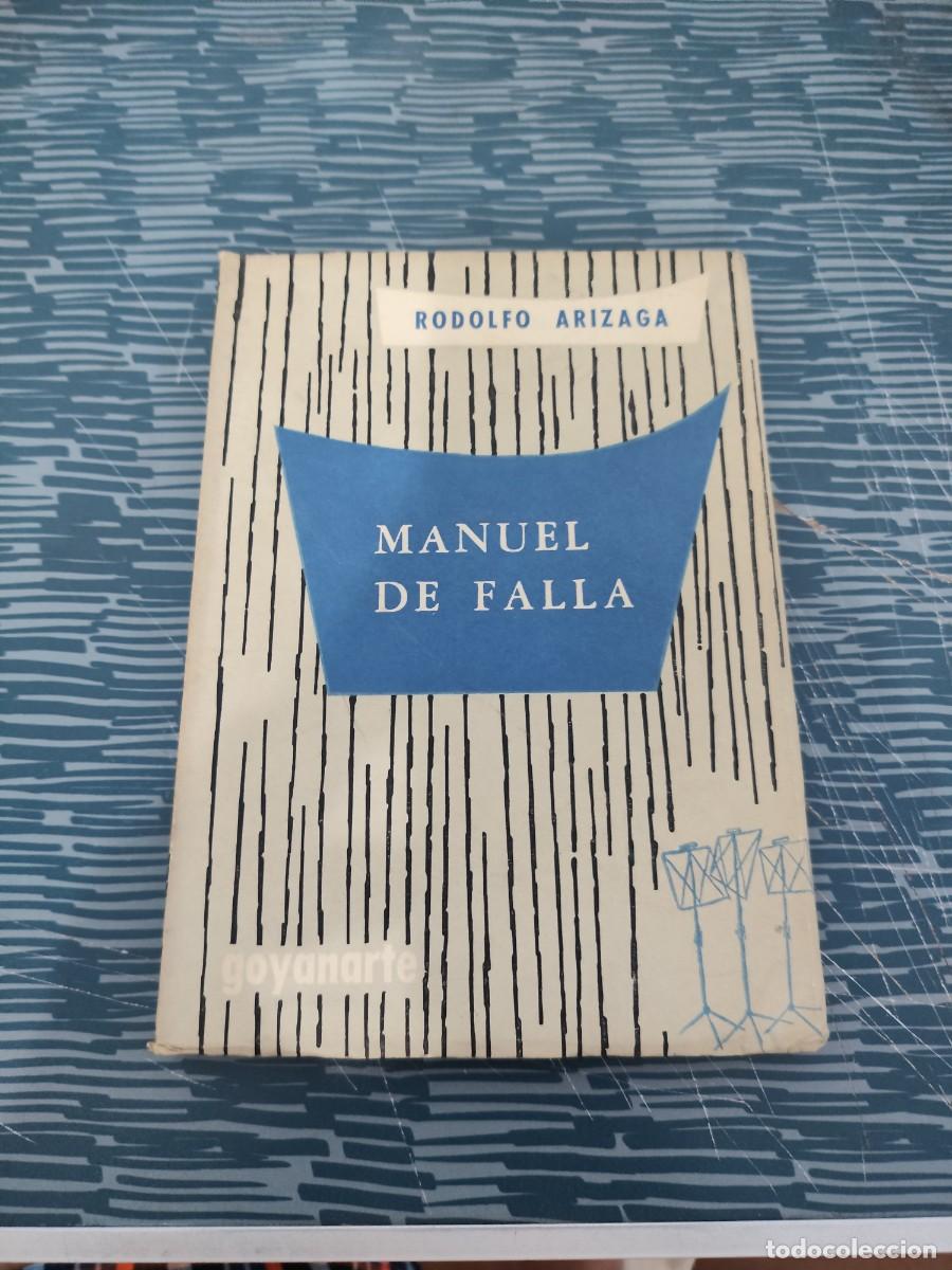 Libros de segunda mano: MANUEL DE FALLA, RODOLFO ARIZAGA,GOYANARTE EDITORIAL ,1961,166 P&Aacute;GINAS.