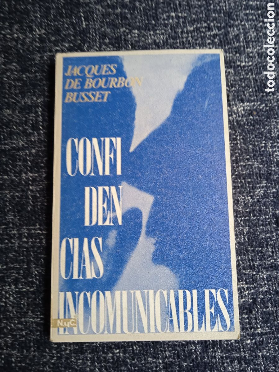 Gebrauchte B&uuml;cher: Confidencias incomunicables. / Jacques de Bourbon Busset