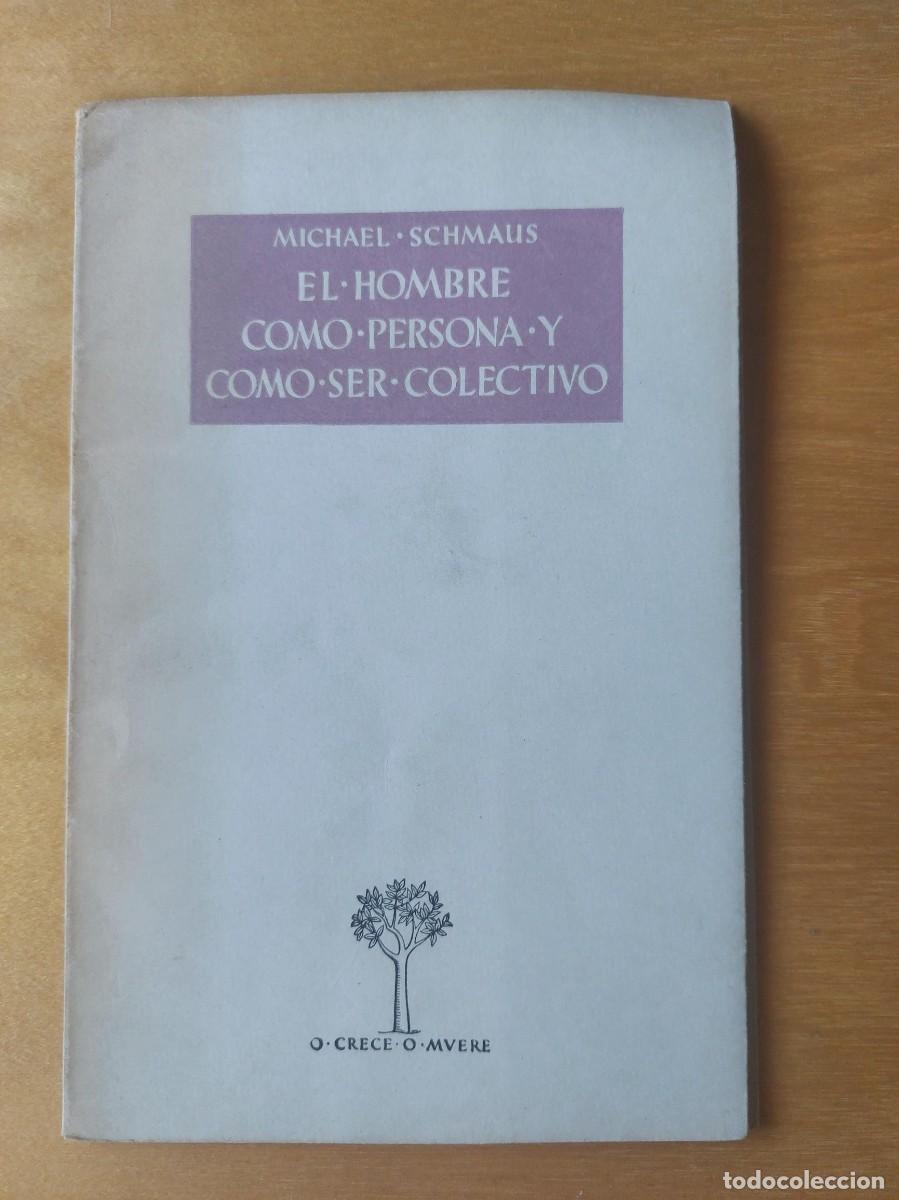 Libros de segunda mano: EL HOMBRE COMO PERSONA Y COMO SER COLECTIVO. MICHAEL SCHMAUS. 1954. Ejemplar intonso