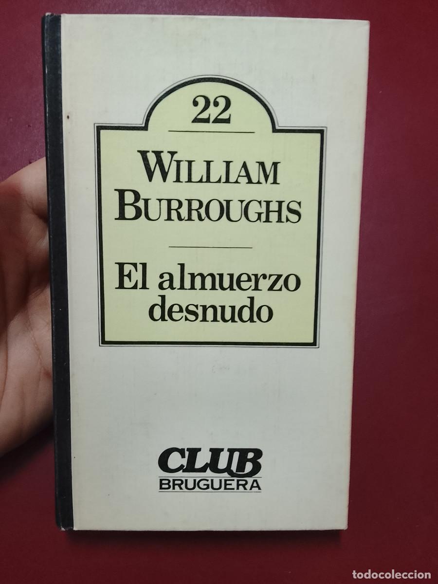 Libros de segunda mano: William Burroughs: El almuerzo desnudo (Editorial Bruguera. 1980)