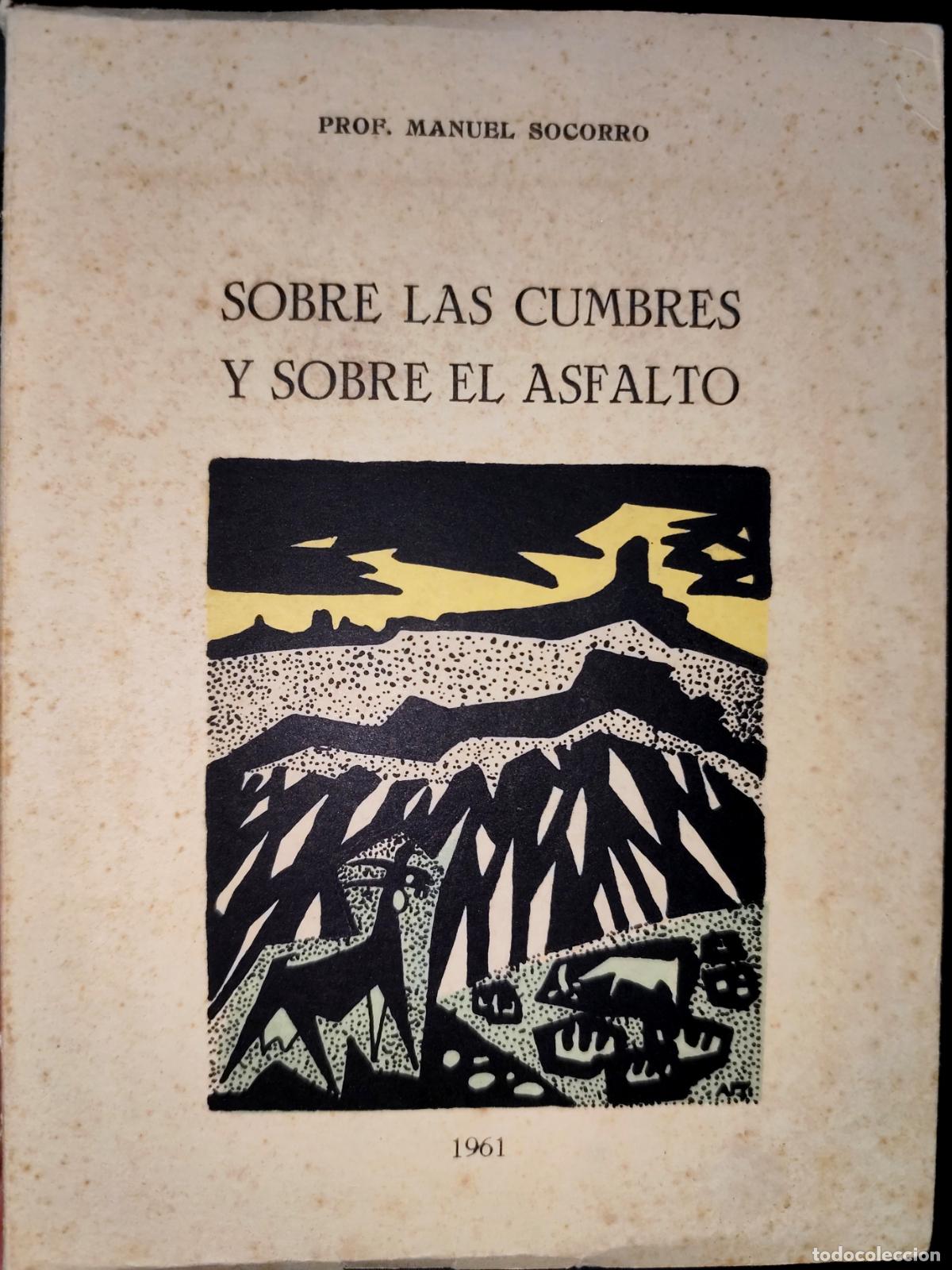 Libros de segunda mano: SOBRE LAS CUMBRES Y SOBRE EL ASFALTO. MANUEL SOCORRO P&Eacute;REZ. ILUSTRACIONES ANTONIO PADR&Oacute;N.