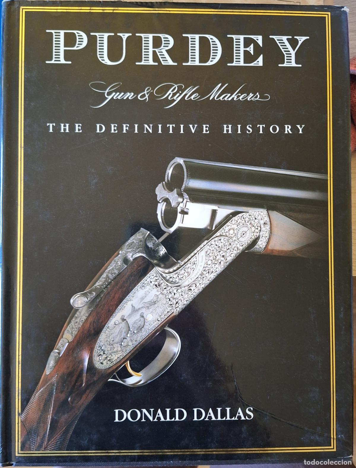 Libros de segunda mano: PURDEY. GUN & RIFLE MAKERS. THE DEFINITIVE HISTORY. - DALLAS,