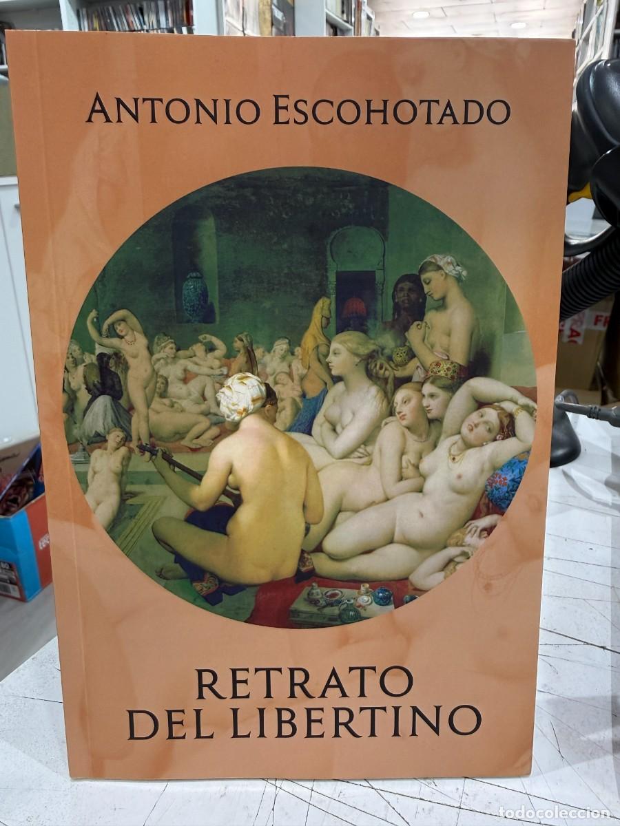 Libros de segunda mano: Antonio Escohotado &ndash; Retrato del libertino | La Emboscadura | Edici&oacute;n 2018