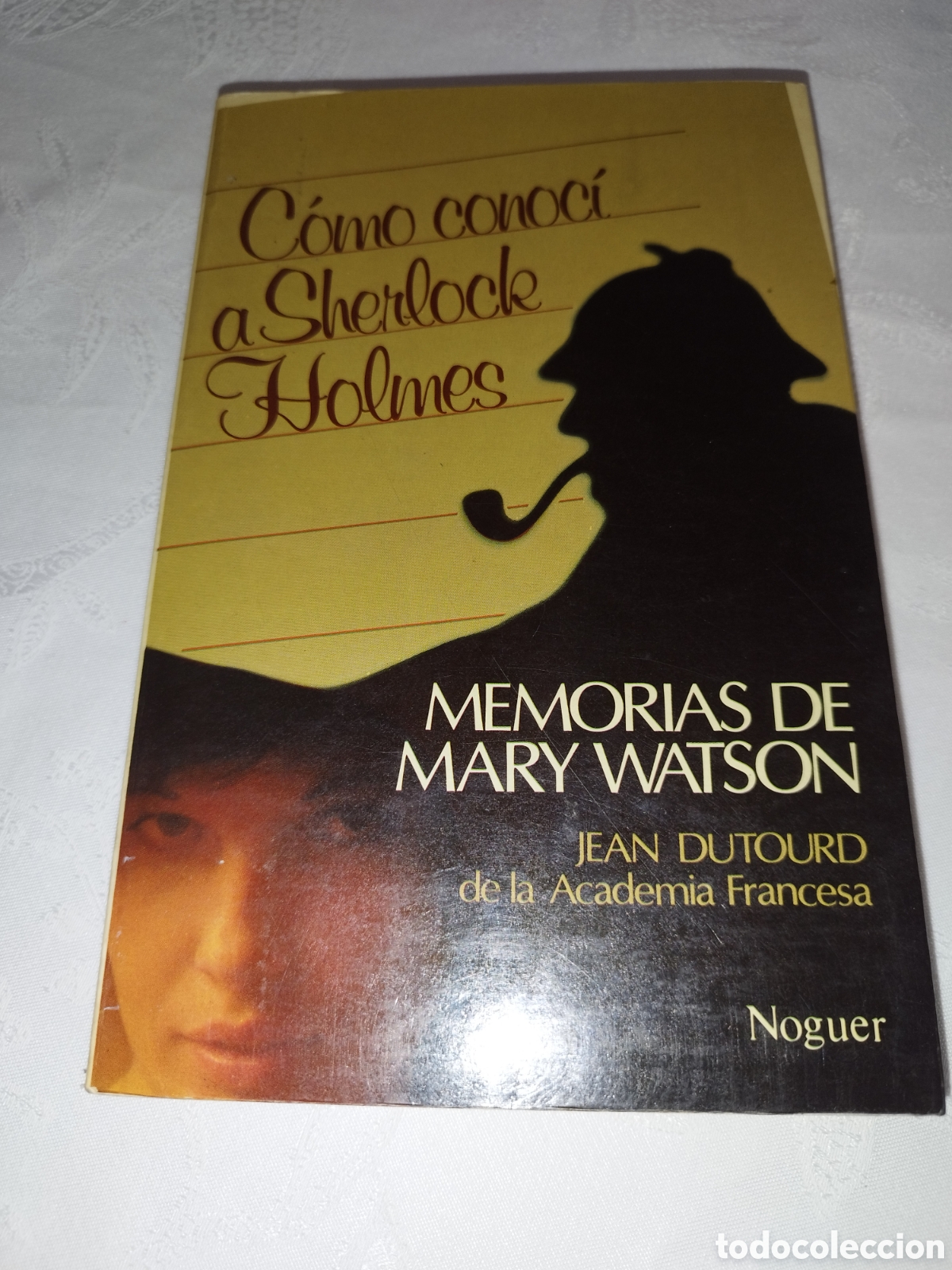 Libros de segunda mano: DUTOURD: MEMORIAS DE MARY WATSON. COMO CONOCI A SHERLOCK HOLMES. ED. NOGUER, 1982 PRIMERA EDICION