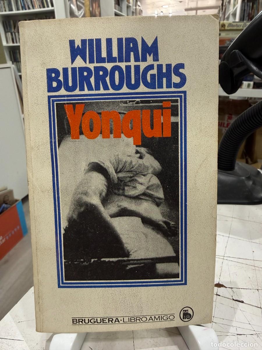 Libros de segunda mano: William Burroughs &ndash; Yonqui &ndash; Bruguera Libro Amigo &ndash; 3&ordf; edici&oacute;n 1984