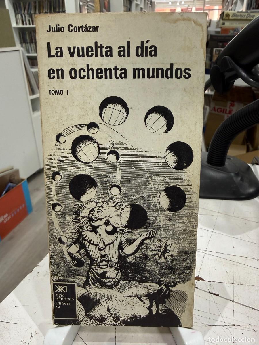Libros de segunda mano: Julio Cort&aacute;zar &ndash; La vuelta al d&iacute;a en ochenta mundos (Tomo I) | Siglo XXI Editores