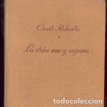 Libros de segunda mano: La Vida Une y Separa Cecil Roberts 1948 Luis de Caralt Colecci&oacute;n Gigante Novela PEIFER