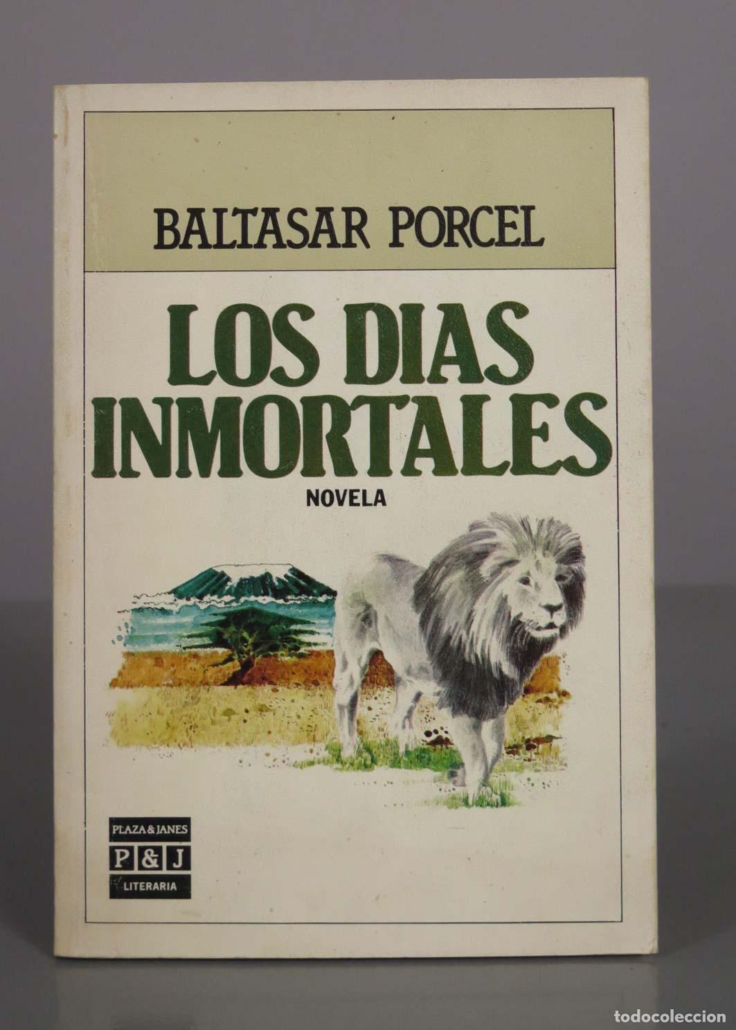 Libros de segunda mano: Los d&iacute;as inmortales - Baltasar Porcel - Plaza and Jan&eacute;s. &iquest;DEDICADO AUTOGRAFO AUTOR?