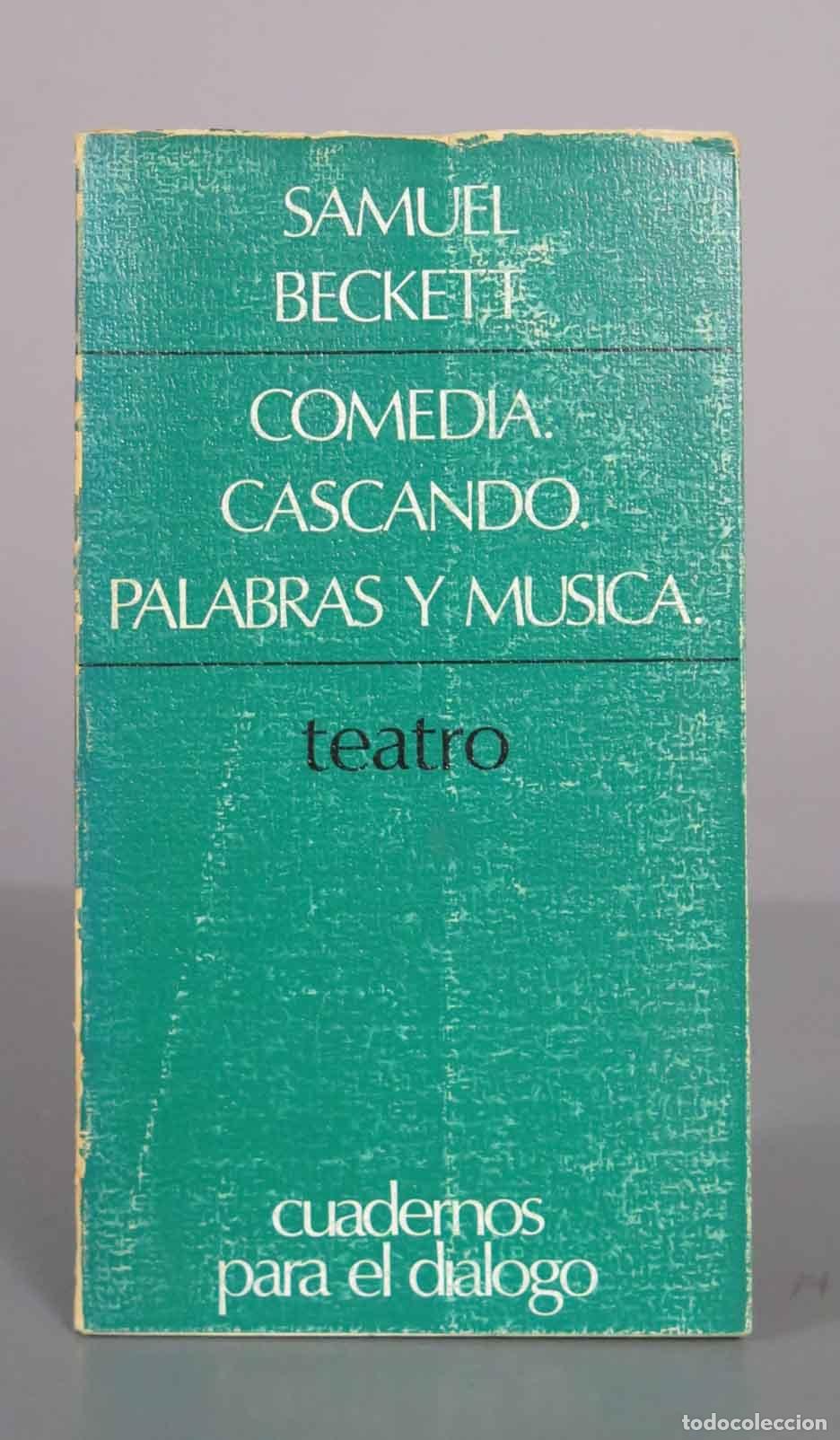 Libros de segunda mano: Comedia. Cascando. Palabras y m&uacute;sica - Samuel Beckett - Cuadernos para el di&aacute;logo