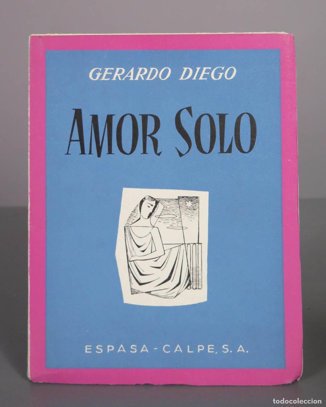 Libros de segunda mano: Amor solo - Gerardo Diego - Primera edici&oacute;n - Espasa Calpe 1958