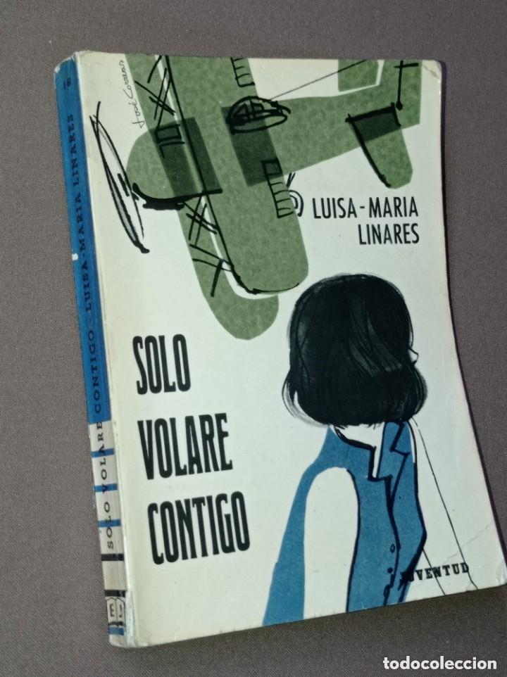 Libros de segunda mano: SOLO VOLAR&Eacute; CONTIGO. Luisa Mar&iacute;a LINARES. JUVENTUD, 1964. CORREAS. VER +++