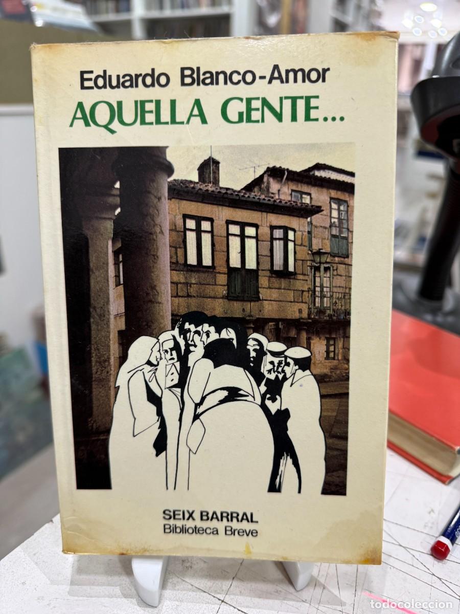 Libros de segunda mano: Eduardo Blanco-Amor &ndash; Aquella gente... &ndash; Seix Barral Biblioteca Breve (1976)