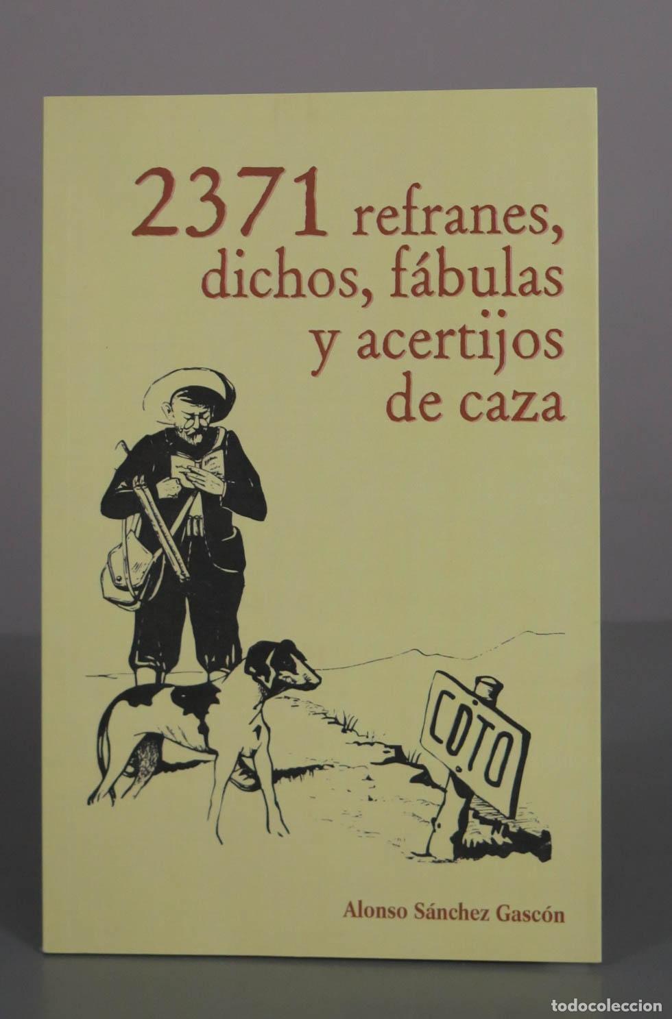 Libros de segunda mano: 2371 refranes, dichos, f&aacute;bulas y acertijos de caza - Alonso S&aacute;nchez Gasc&oacute;n