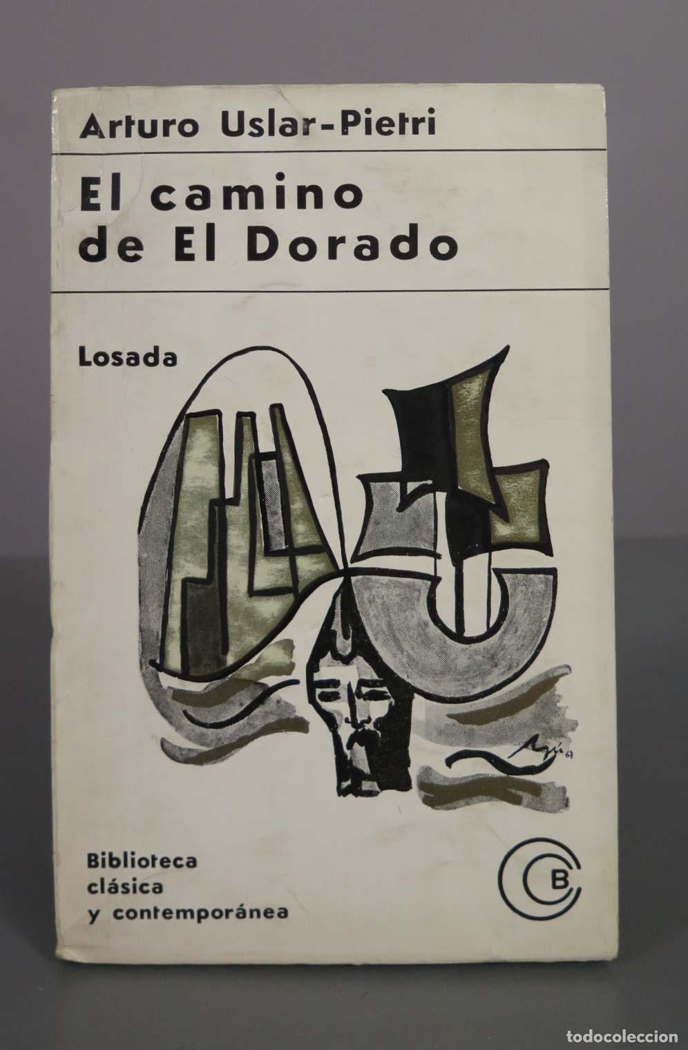 Libros de segunda mano: El camino de El Dorado - Arturo Uslar-Pietri - Editorial Losada
