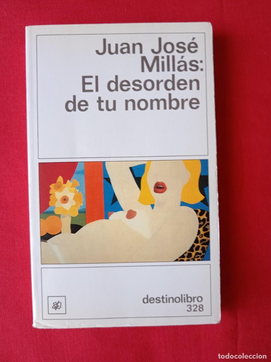 Libros de segunda mano: EL DESORDEN DE TU NOMBRE. JUAN JOS&Eacute; MILL&Aacute;S. DESTINOLIBRO 328 2 EDIC 1992. FIRMA Y DEDICATORIA AUTOR