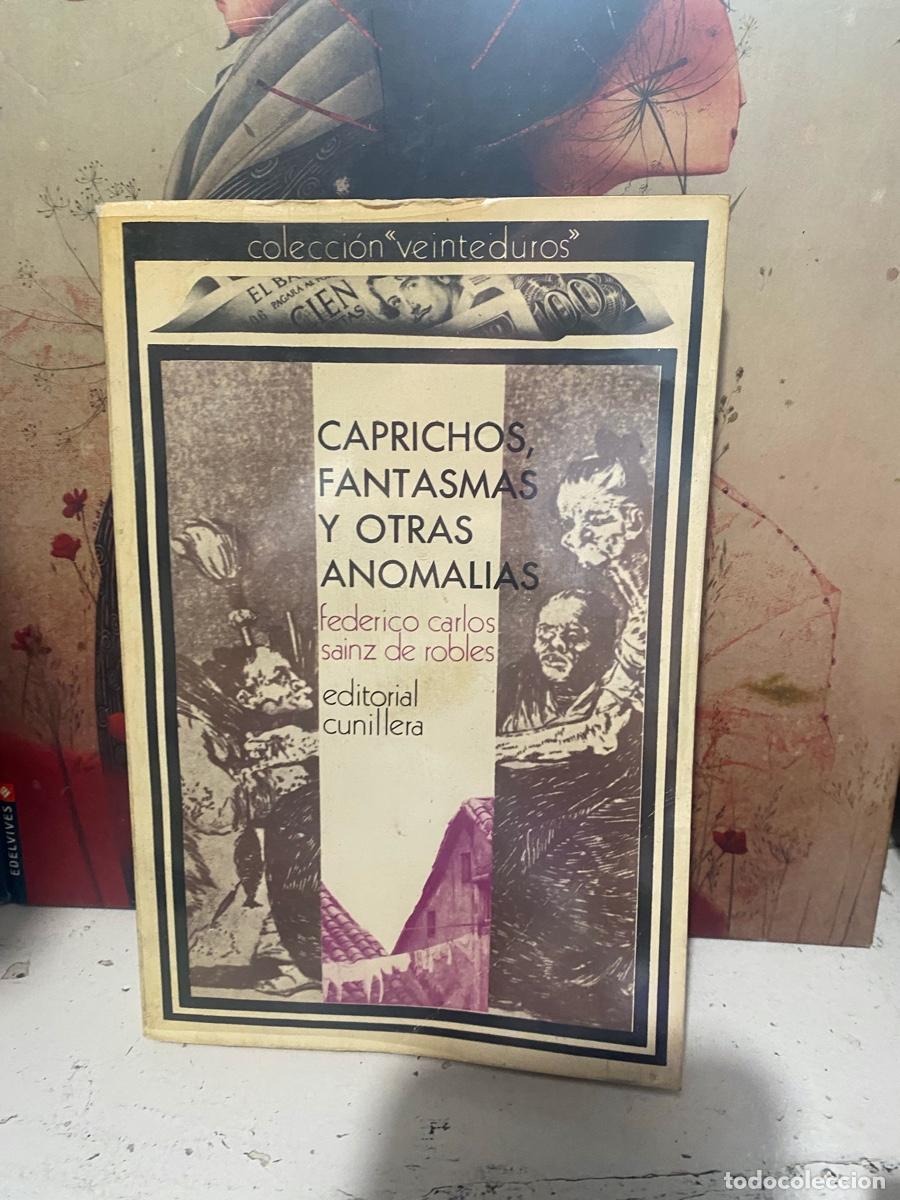 Libros de segunda mano: CAPRICHOS FANTASMAS Y OTRAS ANOMALIAS, FEDERICO CARLOS SAINZ DE ROBLES, EDT. CUNILLERA
