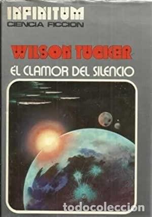 Libros de segunda mano: Clamor del Silencio - Wilson Tucker - Producciones Ed. Juan Jos&eacute; Fern&aacute;ndez Ribera - Imfinitum
