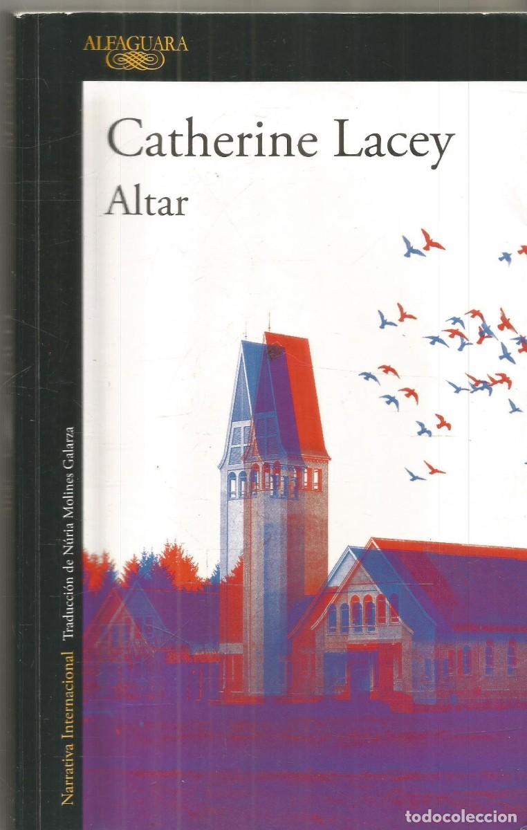 Libros de segunda mano: CATHERINE LACEY. ALTAR. ALFAGUARA. PRIMERA EDICION