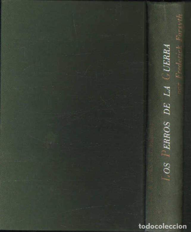 Libros de segunda mano: LOS PERROS DE LA GUERRA. FORSYTH, FREDERICK. A-NSF-045