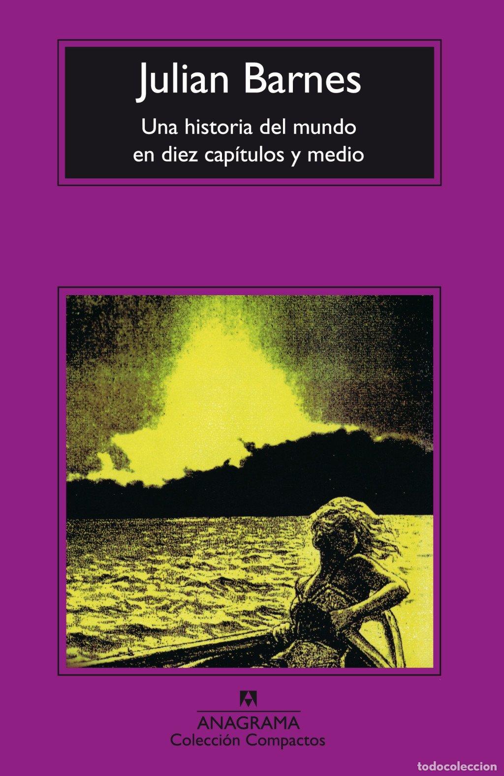 Libros de segunda mano: Una Historia del Mundo en Diez Cap&iacute;tulos y Medio - Julian Barnes - Anagrama - Compactos, 98