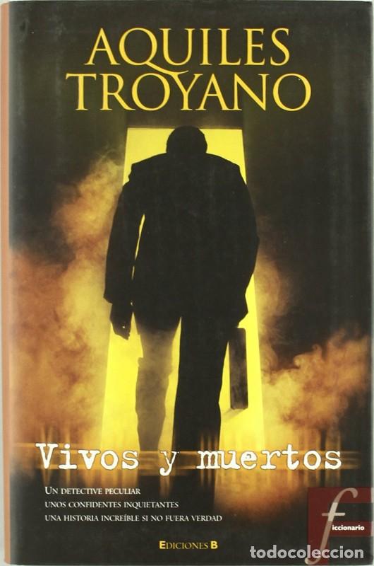 Libros de segunda mano: Vivos y Muertos - Aquiles Troyano - B - Ficcionario