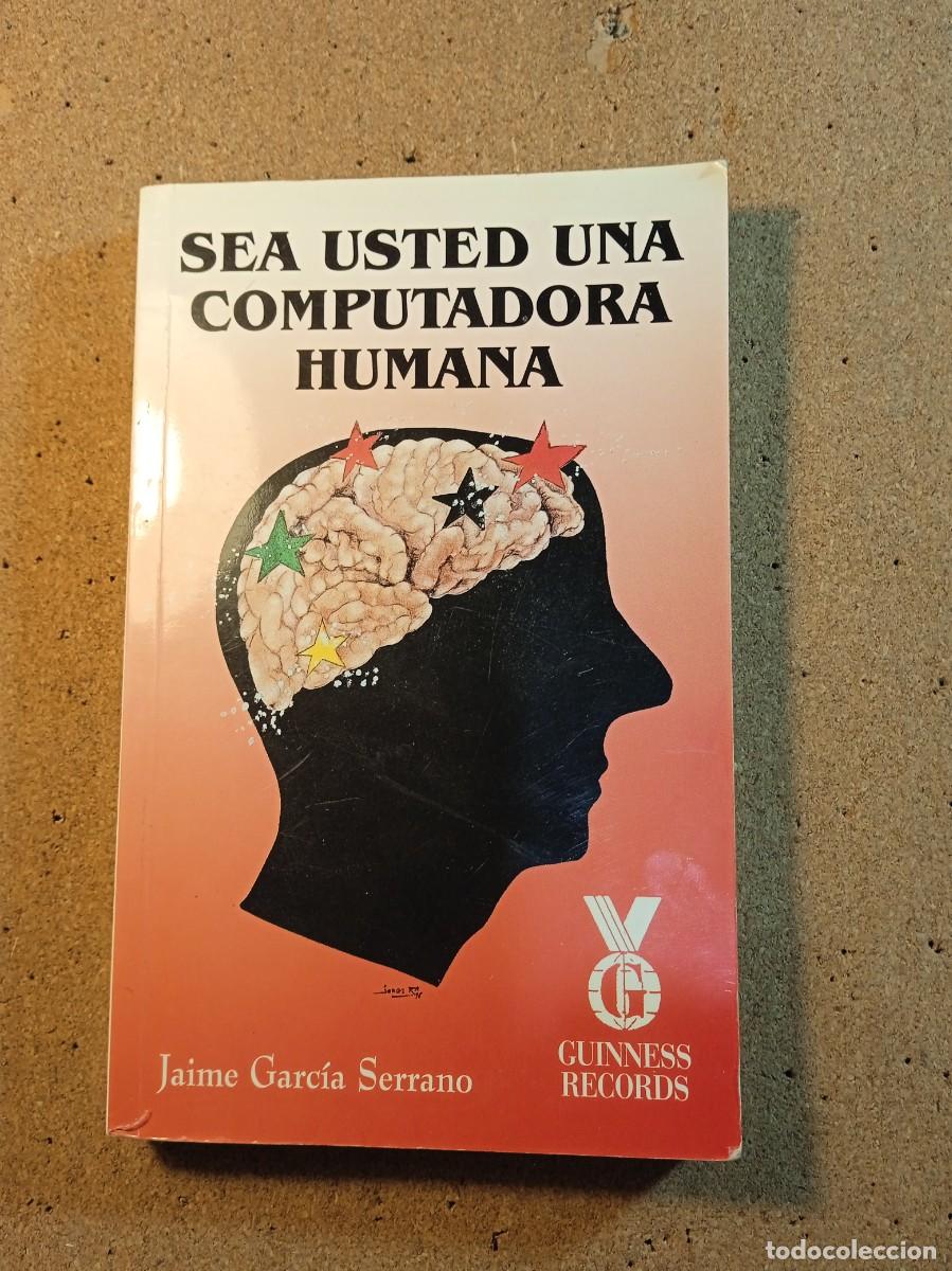 Gebrauchte B&uuml;cher: SEA USTED UNA COMPUTADORA HUMANA DE JAIME GARCIA SERRANO