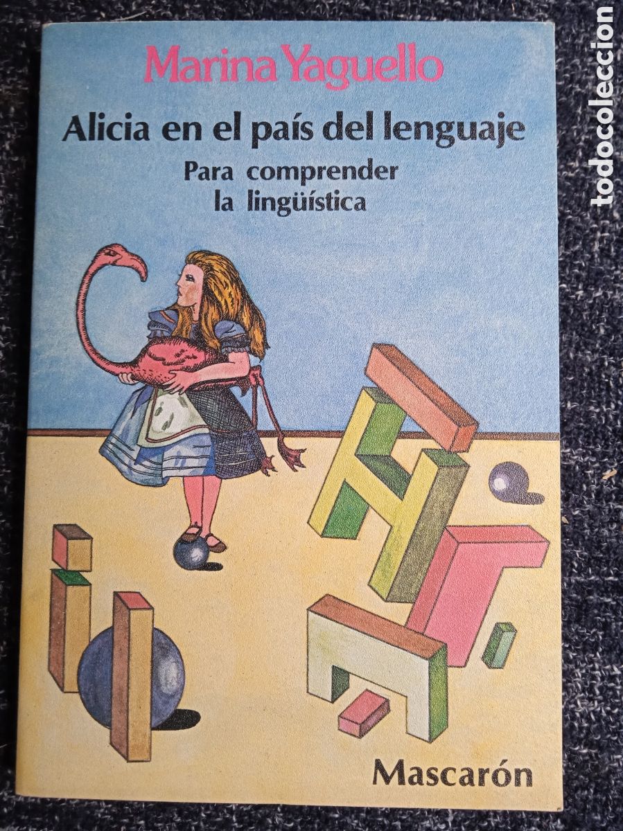 Gebrauchte B&uuml;cher: Alicia en el pa&iacute;s del lenguaje. Para comprender la ling&uuml;&iacute;stica. / Marina Yaguello.