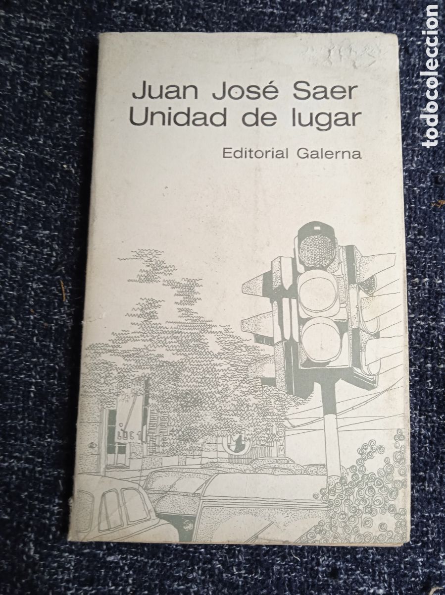 Livres d'occasion: UNIDAD DE LUGAR. / JUAN JOS&Eacute; SAER. PRIMERA EDICI&Oacute;N