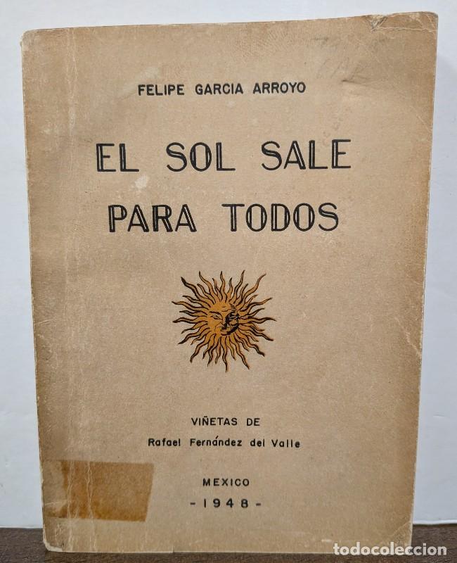 Libros de segunda mano: El sol sale para todos - Tauromaquia - Felipe Garc&iacute;a Arroyo - Nube - M&eacute;xico 1948, 1&ordf; ed. -