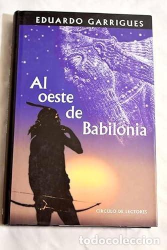 Libros de segunda mano: Al Oeste de Babilonia - Eduardo Garrigues - Circulo de Lectores - 1999