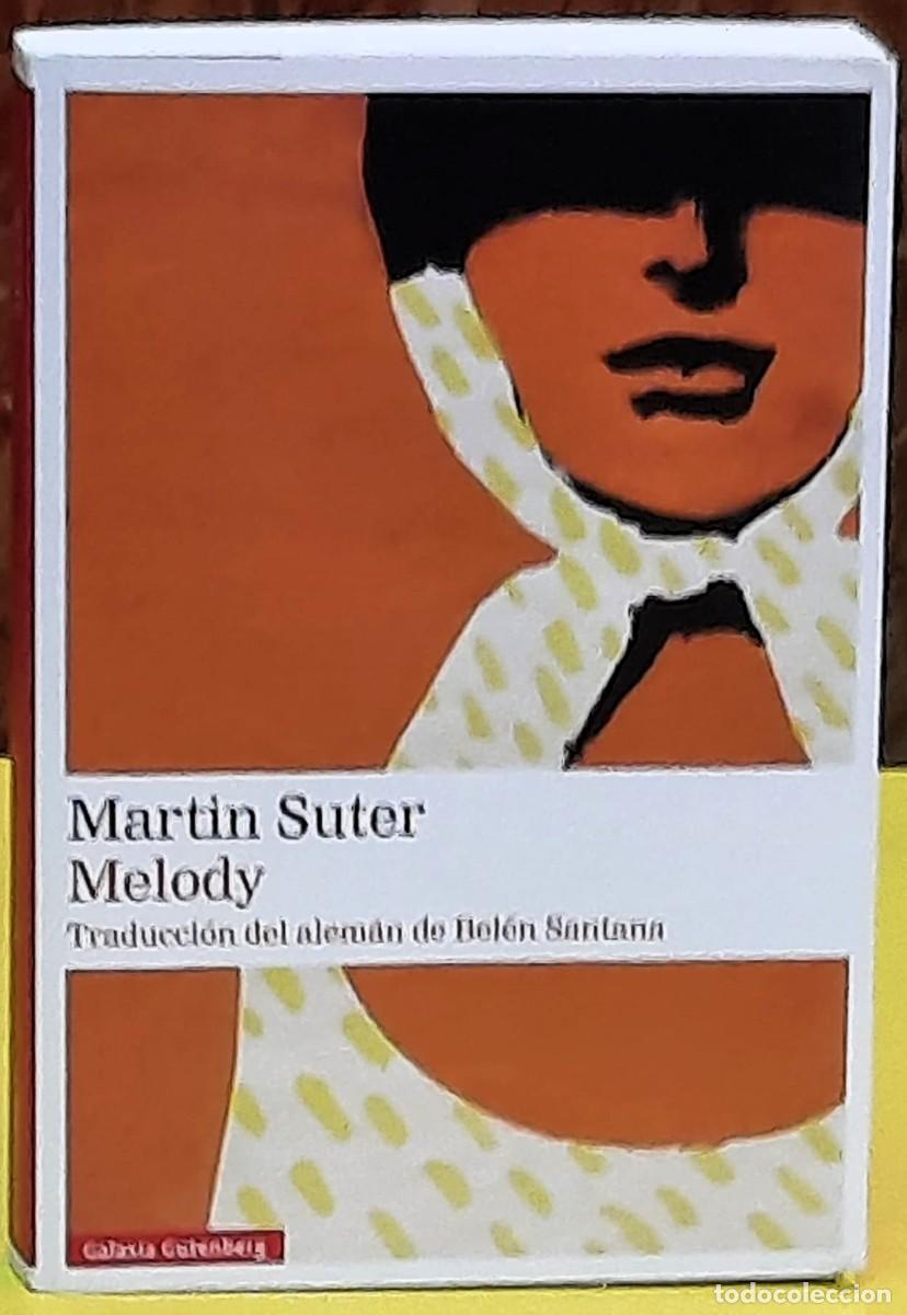 Libros de segunda mano: Melody. Martin Suter. Galaxia Gutemberg. 1&ordf;. edici&oacute;n; febrero de 2025. Traducci&oacute;n: Bel&eacute;n Santana