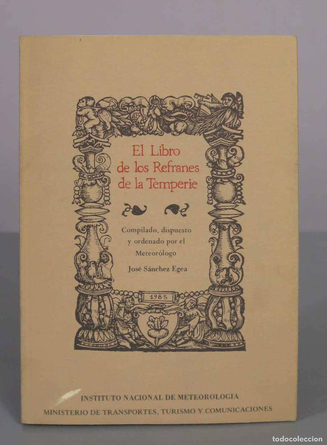 Libros de segunda mano: El Libro de los Refranes de la Temperie - Jos&eacute; S&aacute;nchez Egea - &iquest;DEDICADO POR AUTOR?