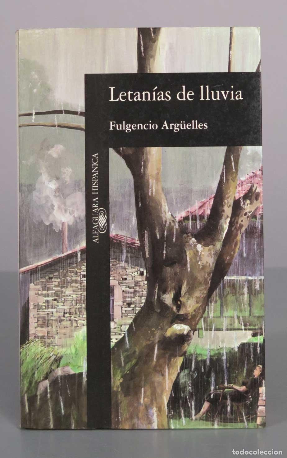 Libros de segunda mano: Letan&iacute;as de lluvia - Fulgencio Arg&uuml;elles - Alfaguara. DEDICADO AUTOGRAFO AUTOR
