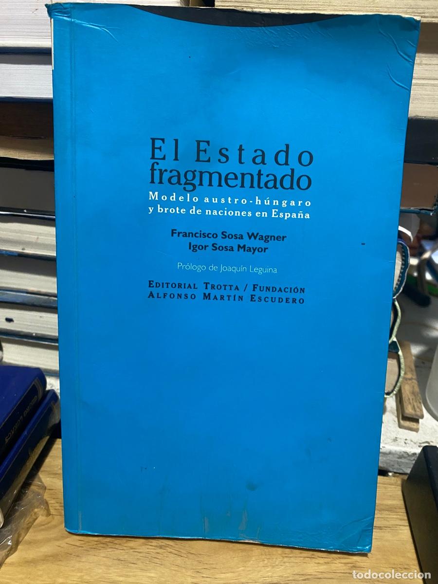 Libros de segunda mano: EL ESTADO FRAGMENTADO, FRANCISCO SOSA E IGOR SOSA, EDT. TROTTA