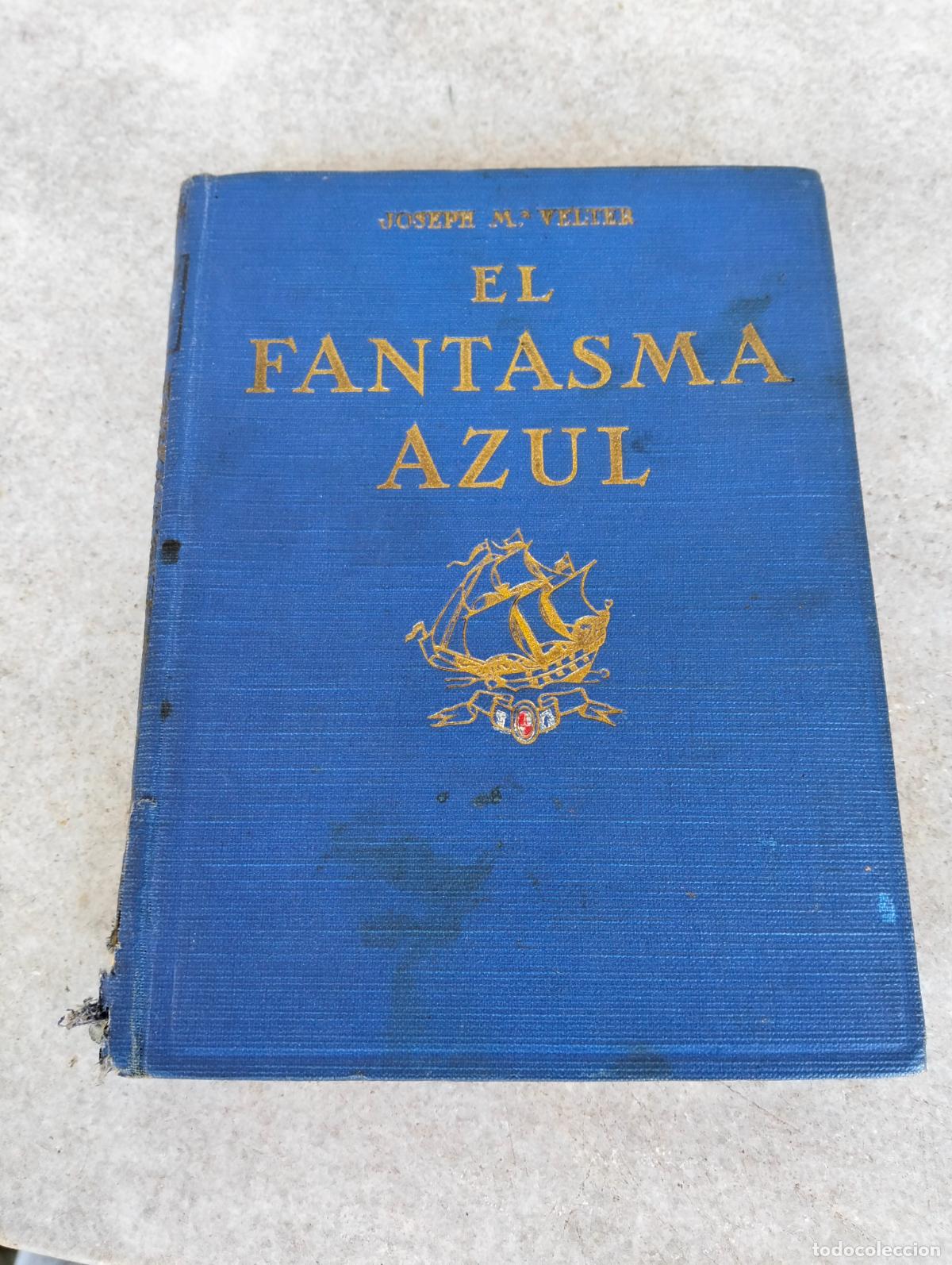 Libros de segunda mano: El fantasma azul Joseph m&ordf; Velter ruiz manent palet 1944