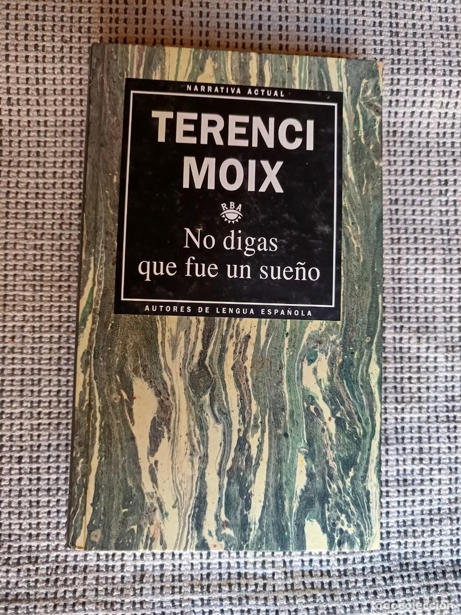 Libros de segunda mano: Libro. No digas que fue un sue&ntilde;o. Terenci Moix. 251 pags