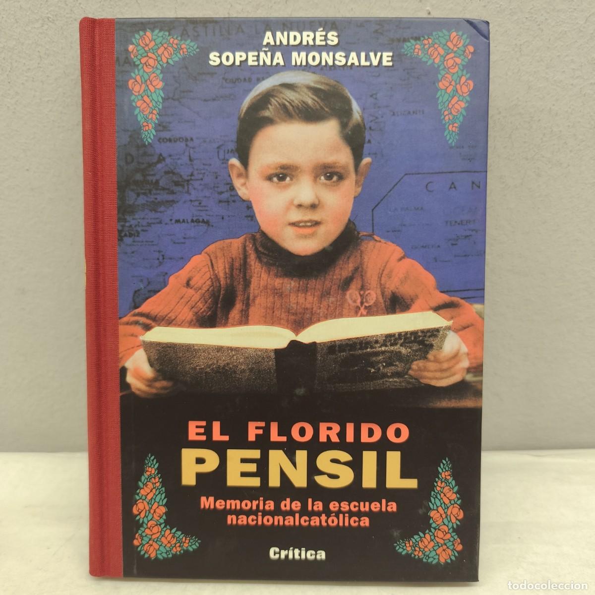 Libros de segunda mano: EL FLORIDO PENSIL - MEMORIA DE LA ESCUELA NACIONALCAT&Oacute;LICA - ANDR&Eacute;S SOPE&Ntilde;A MONSALVE - CR&Iacute;TICA / 1392