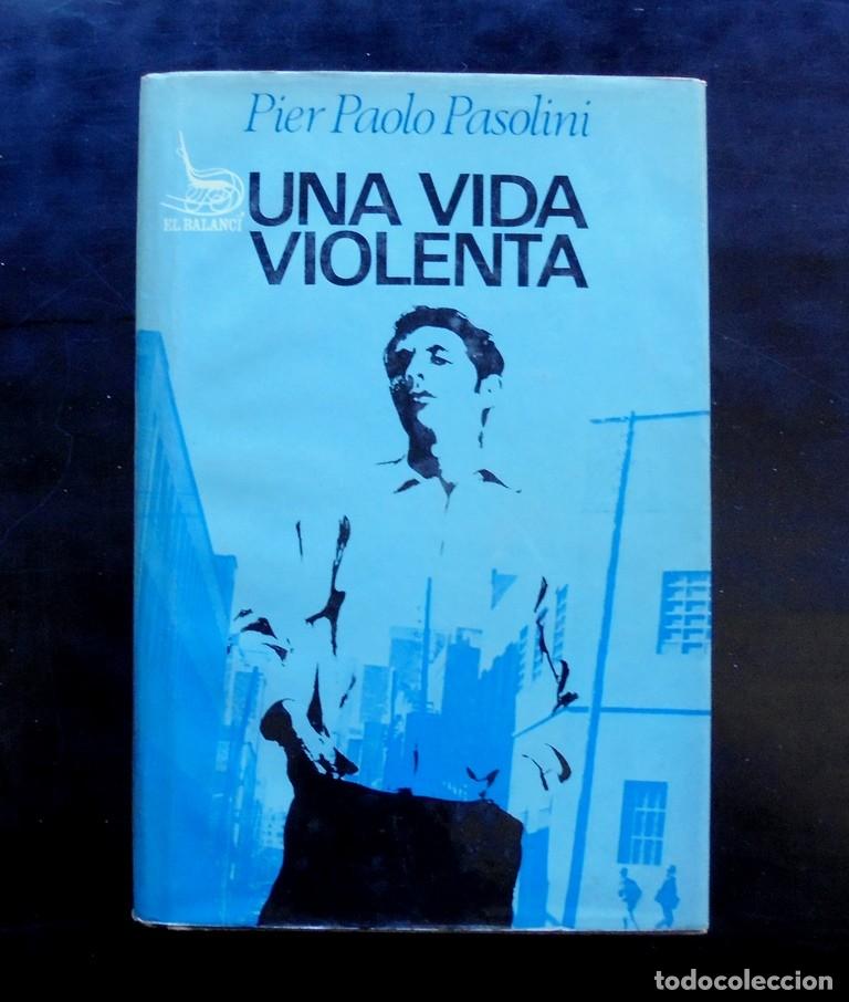 Libros de segunda mano: Una vida violenta Pier Paolo Pasolini 1967 1a ed. El Balanc&iacute;, 32. Traducci&oacute; de Maria Aur&egrave;lia Capmany