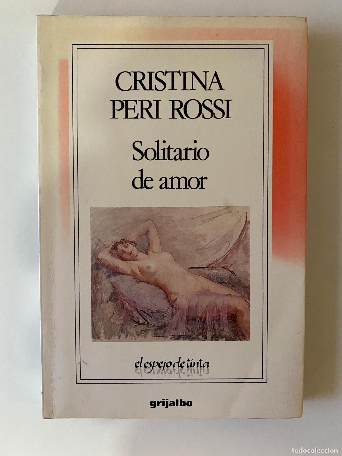 Libros de segunda mano: Cristina Peri Rossi .Solitario de amor. (El Espejo de Tinta, Grijalbo)