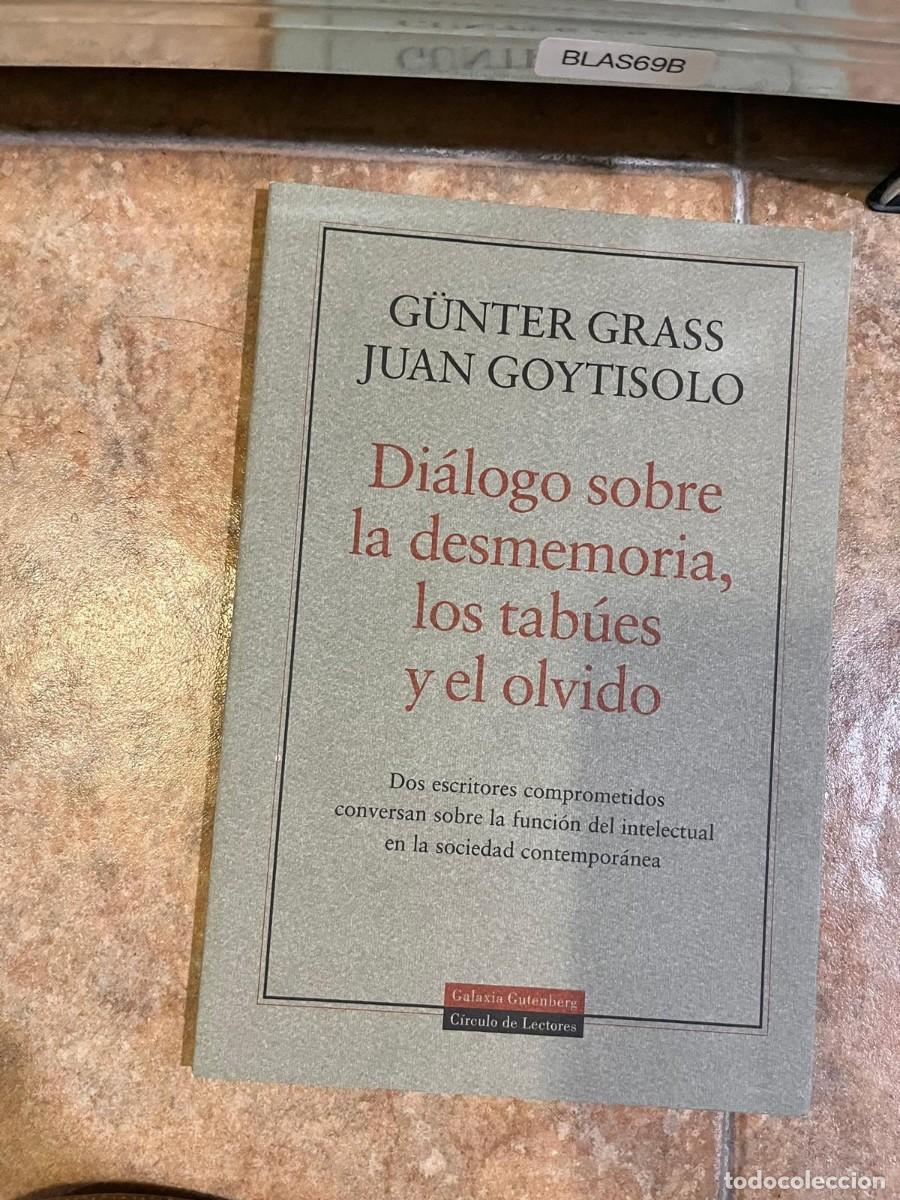 Livres d'occasion: BLAS69B &ndash; Di&aacute;logo sobre la desmemoria, los tab&uacute;es y el olvido &ndash; G&uuml;nter Grass y Juan Goytisolo. Ensay