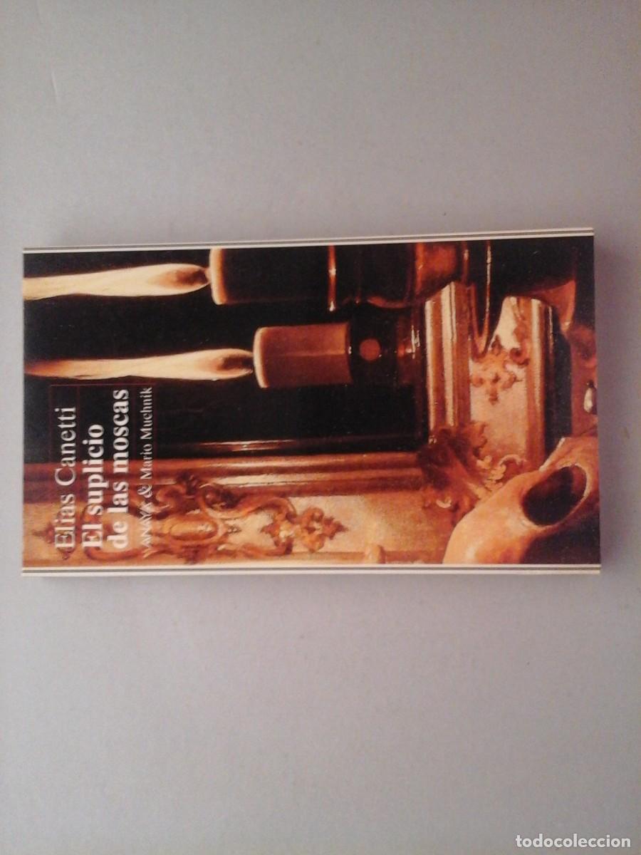 Libros de segunda mano: ELIAS CANETTI. EL SUPLICIO DE LAS MOSCAS. 1&ordf; EDICI&Oacute;N 1994. ANAYA & MUCHNIK. LITERATURA ALEMANA
