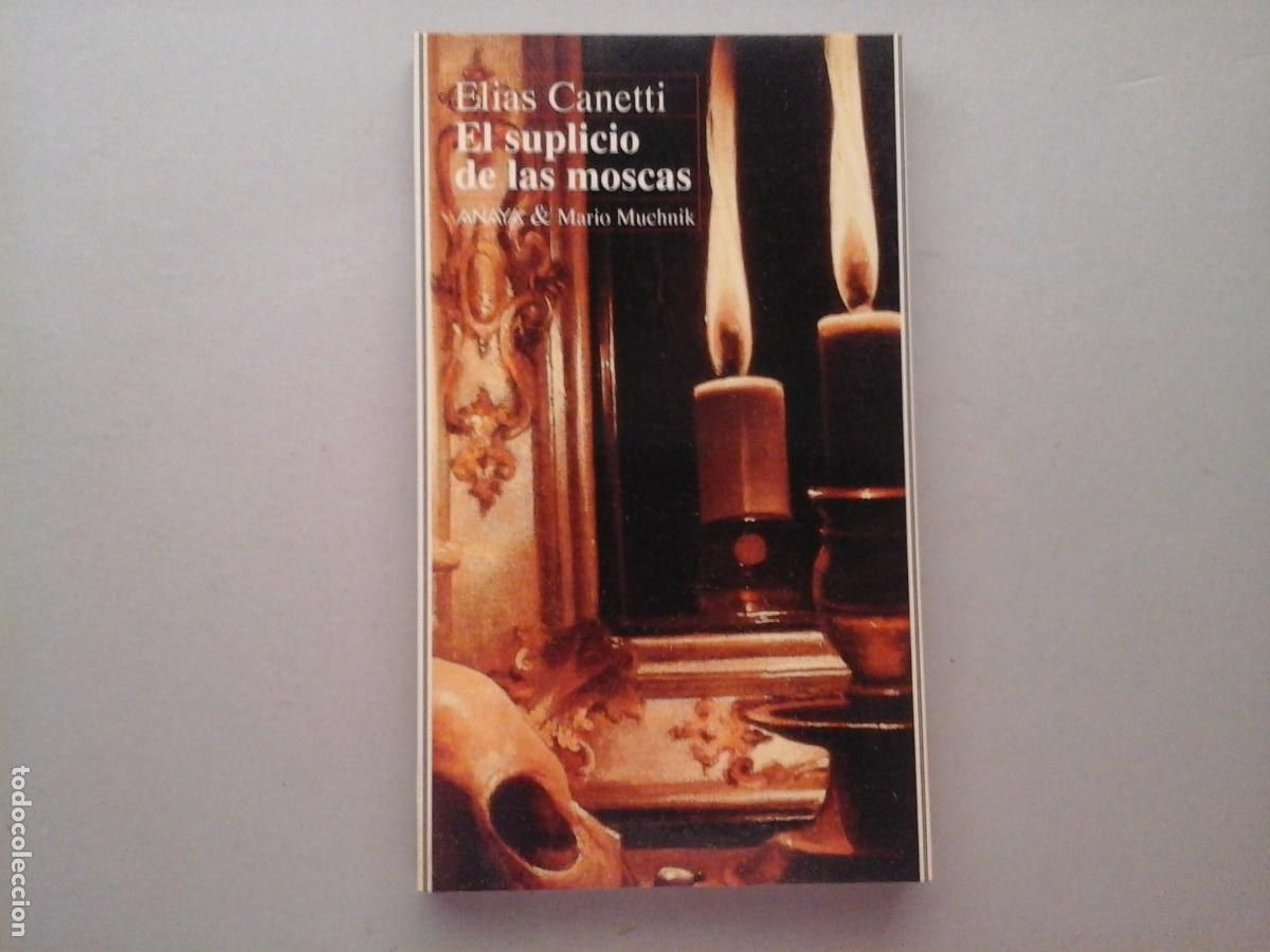 Livres d'occasion: ELIAS CANETTI. EL SUPLICIO DE LAS MOSCAS. 1&ordf; EDICI&Oacute;N 1994. ANAYA & MUCHNIK. LITERATURA ALEMANA