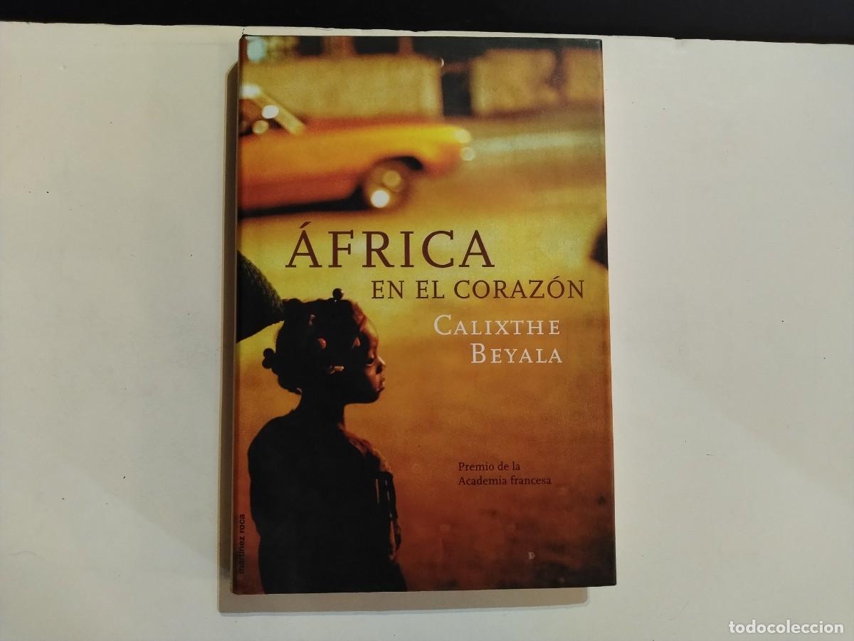 Libros de segunda mano: LIBRO &rdquo;&Aacute;FRICA EN EL CORAZ&Oacute;N&rdquo; ESCRITO POR CALIXTHE BEYALA.ED.MART&Iacute;NEZ ROCA 1999(VER FOTOS)