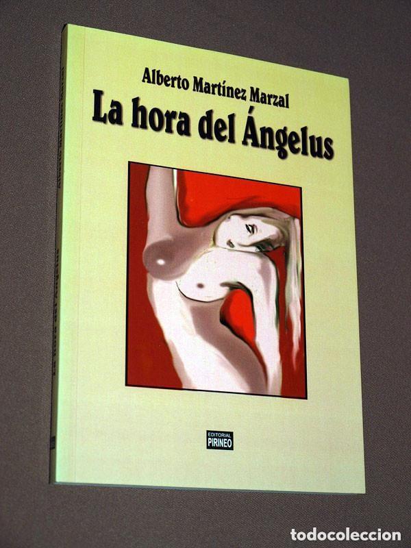 Libros de segunda mano: LA HORA DEL &Aacute;NGELUS. Alberto MART&Iacute;NEZ MARZAL. Editorial Pirineo. Huesca, 2012. VER +++