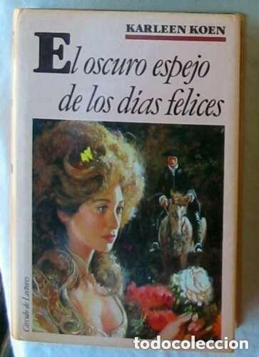 Gebrauchte B&uuml;cher: EL OSCURO ESPEJO DE LOS DIAS FELICES -KARLEEN KOEN