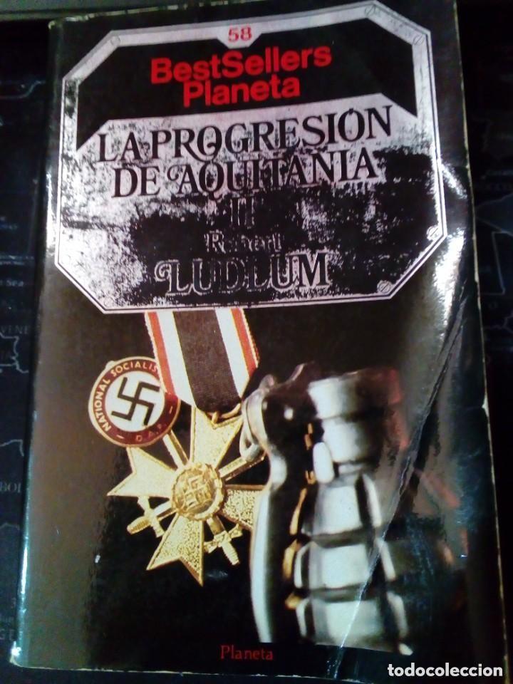 Livres d'occasion: NOVELA COLECCION BEST SELLERS PLANETA N&ordm; 58 - LA PROGRESI&Oacute;N DE AQUITANIA II DE ROBERT LUDLUM
