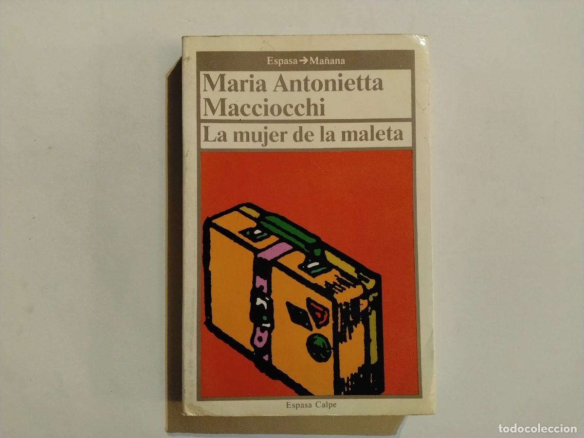 Livres d'occasion: LIBRO &rdquo;LA MUJER DE LA MALETA-MARIA ANTONIETTA MACCIOCCHI.ED.ESPASA 1988(VER FOTOS)